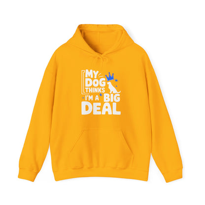 My Dog Thinks I'm A Big Deal Hoodie | Funny Dog Lover Gift