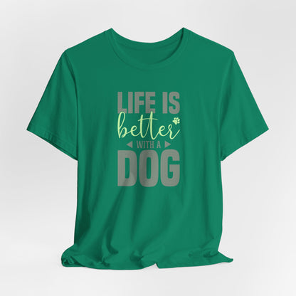 Life Is Better With A Dog – Unisex Comfort Fit T-Shirt