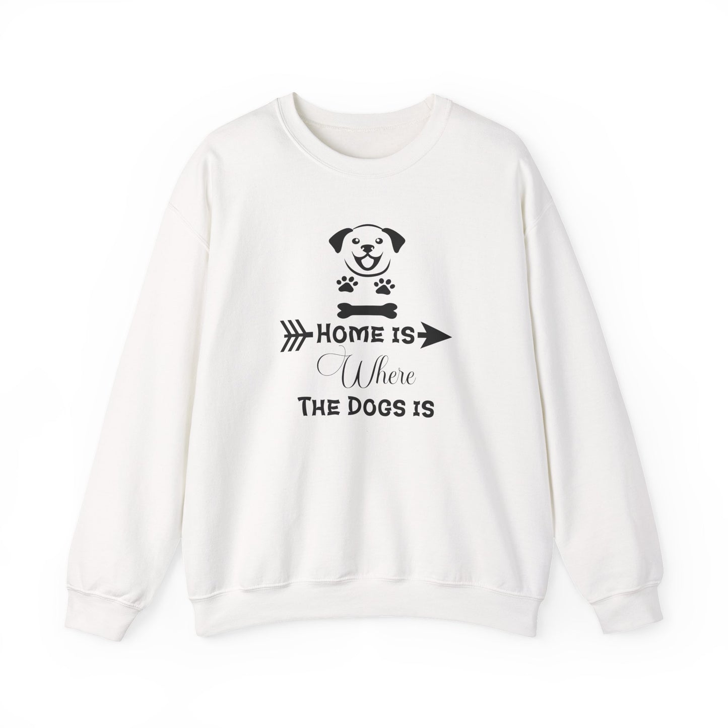 Home is Where the Dogs Is Unisex Sweatshirt
