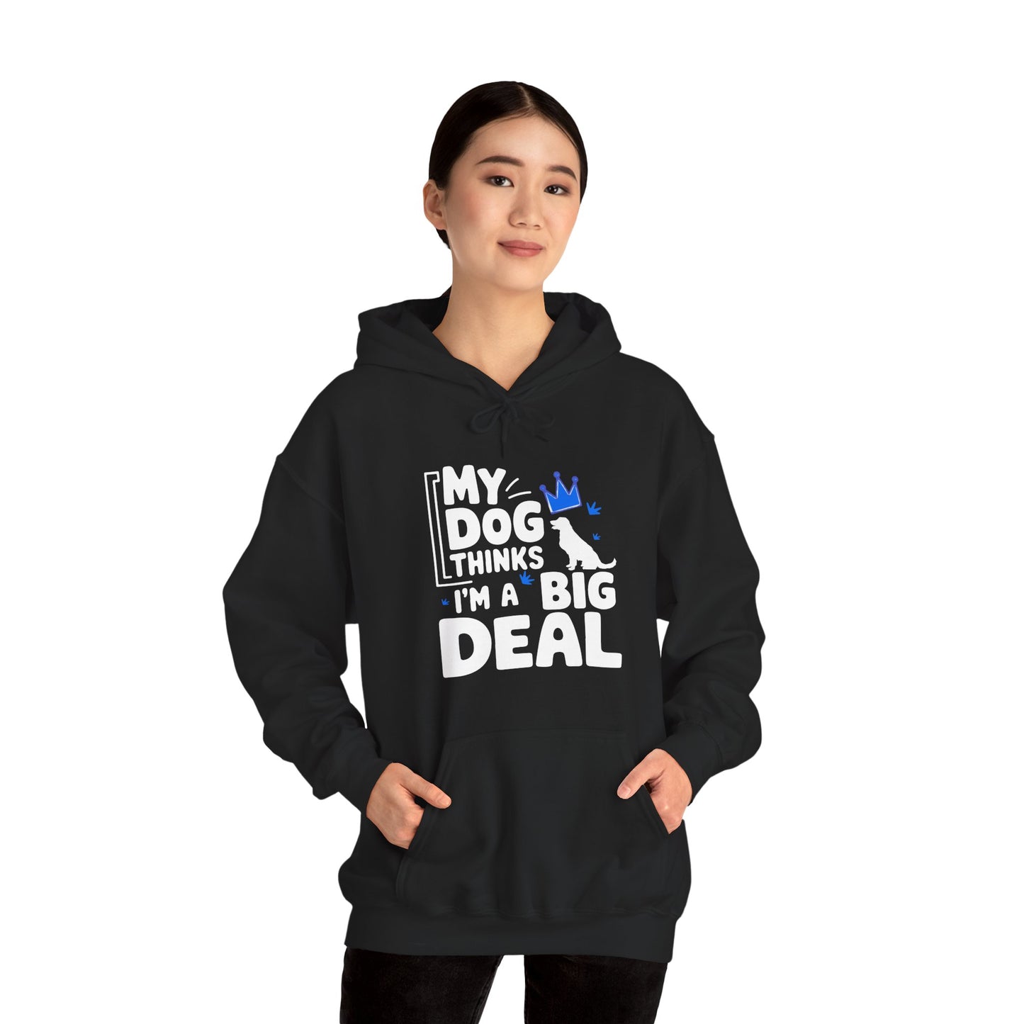 My Dog Thinks I'm A Big Deal Hoodie | Funny Dog Lover Gift