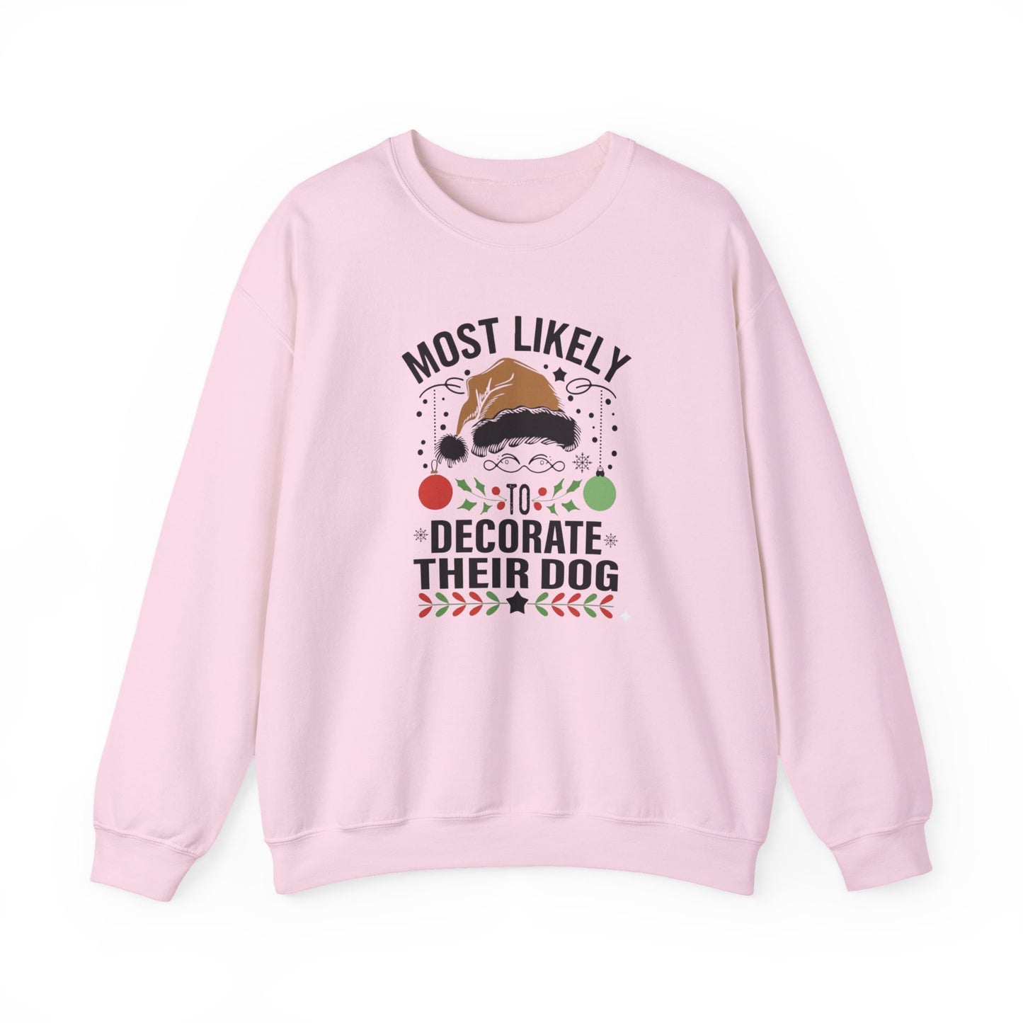 Most Likely to Decorate Their Dog Christmas Sweatshirt