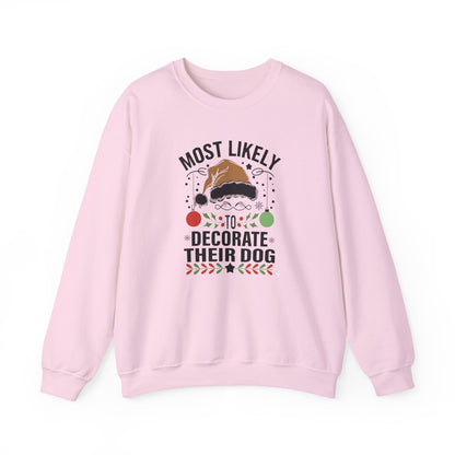 Most Likely to Decorate Their Dog Christmas Sweatshirt