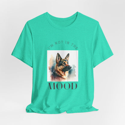 "Not in the Mood" German Shepherd Unisex T-Shirt