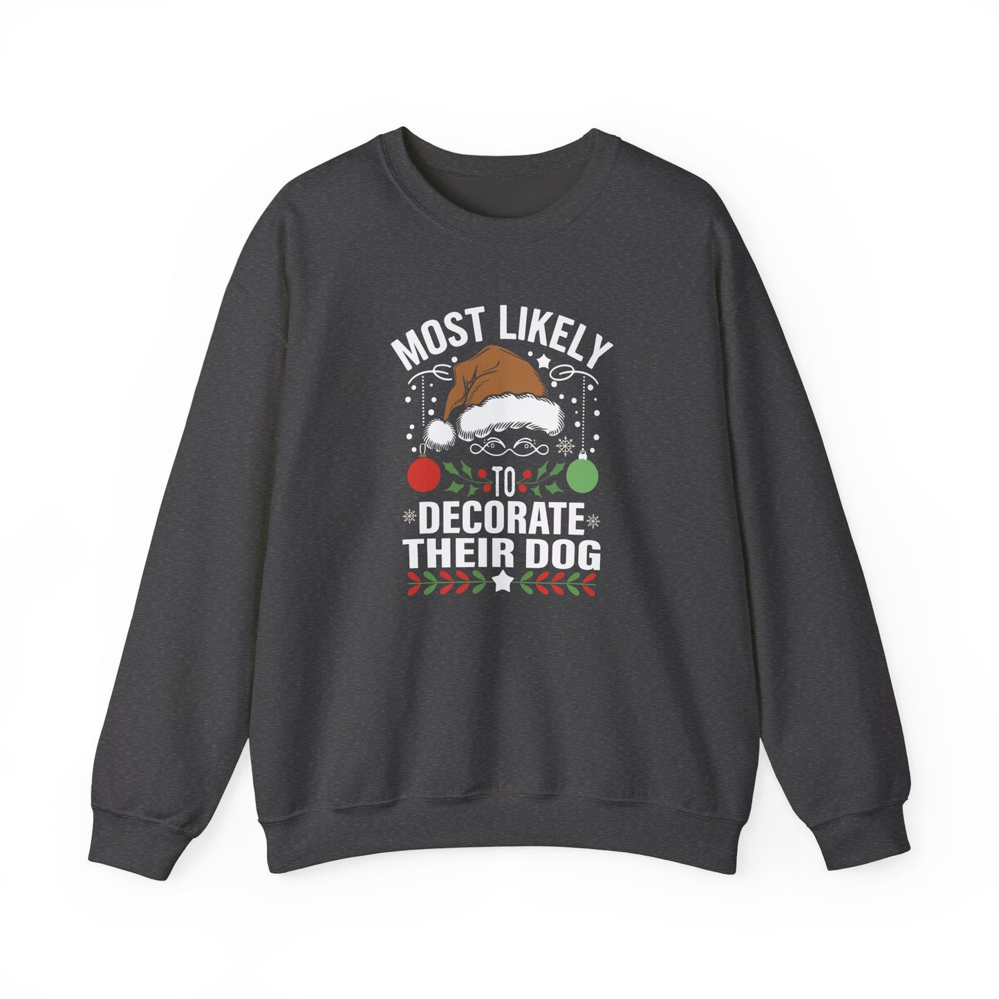 Most Likely to Decorate Their Dog Christmas Sweatshirt