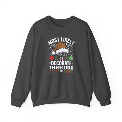 Most Likely to Decorate Their Dog Christmas Sweatshirt