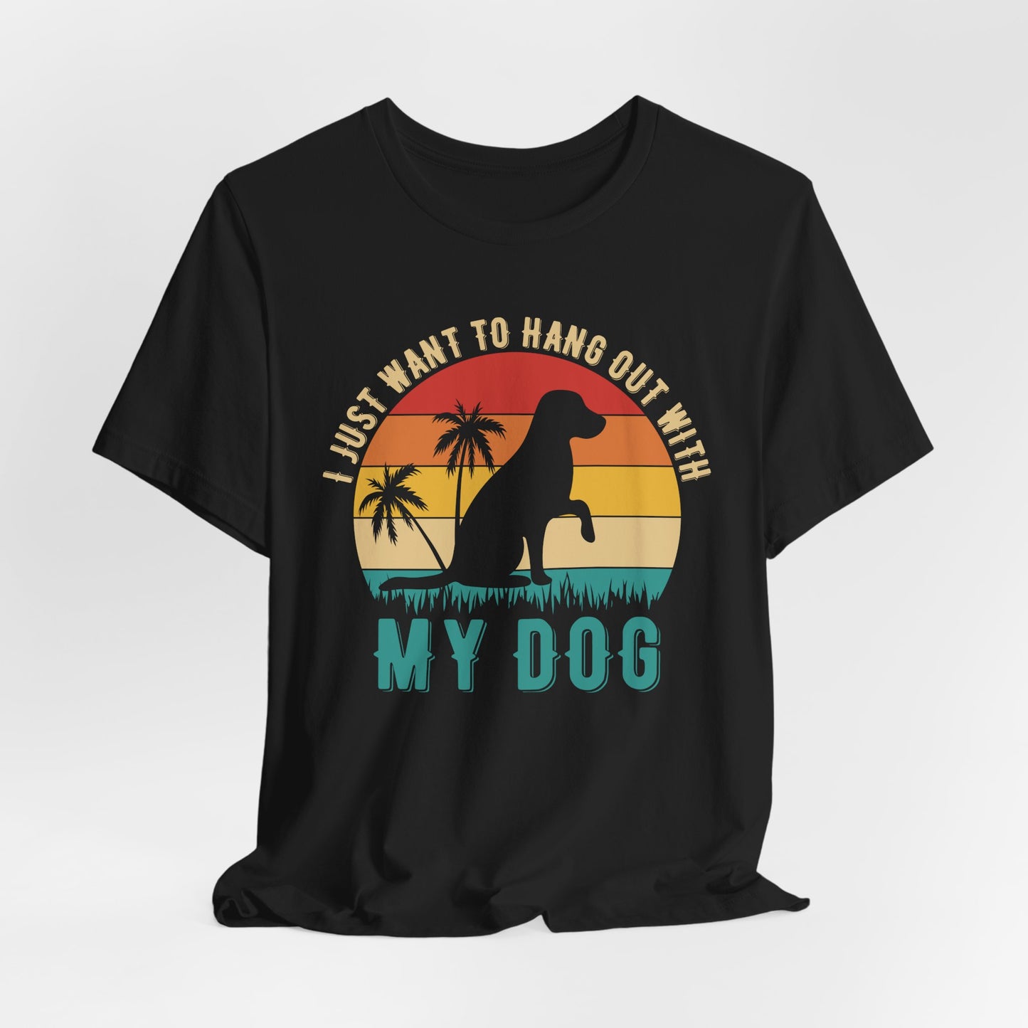 "I Just Want to Hang Out with My Dog" Sunset Unisex T-Shirt – Chill Dog Lover Tee