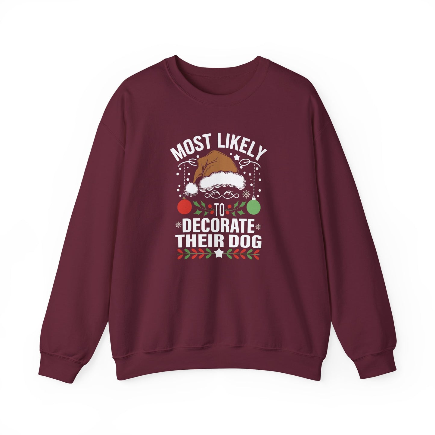 Most Likely to Decorate Their Dog Christmas Sweatshirt