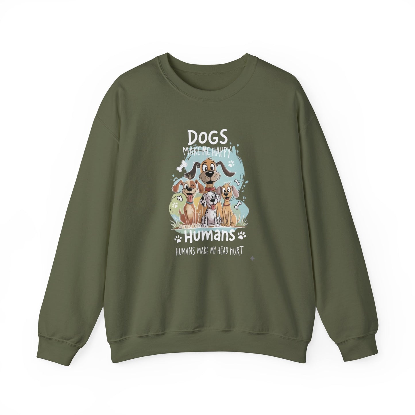Dogs Make Me Happy, Humans Sweatshirt