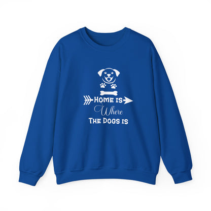 Home is Where the Dogs Is Unisex Sweatshirt