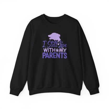 I Still Live With My Parents Sweatshirt | Funny Dog Lover Gift