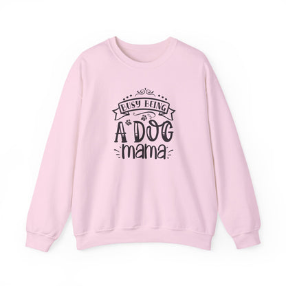 Busy Being A Dog Mama Unisex Sweatshirt