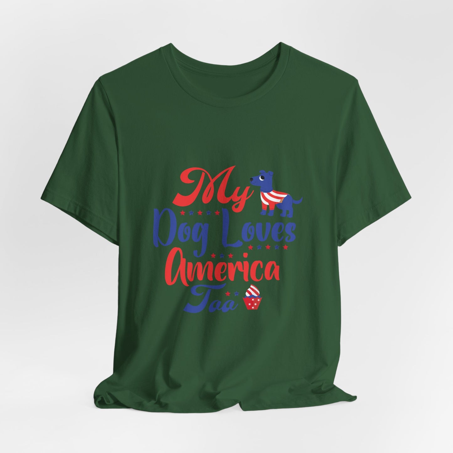 My Dog Loves America Too – Unisex Patriotic T-Shirt