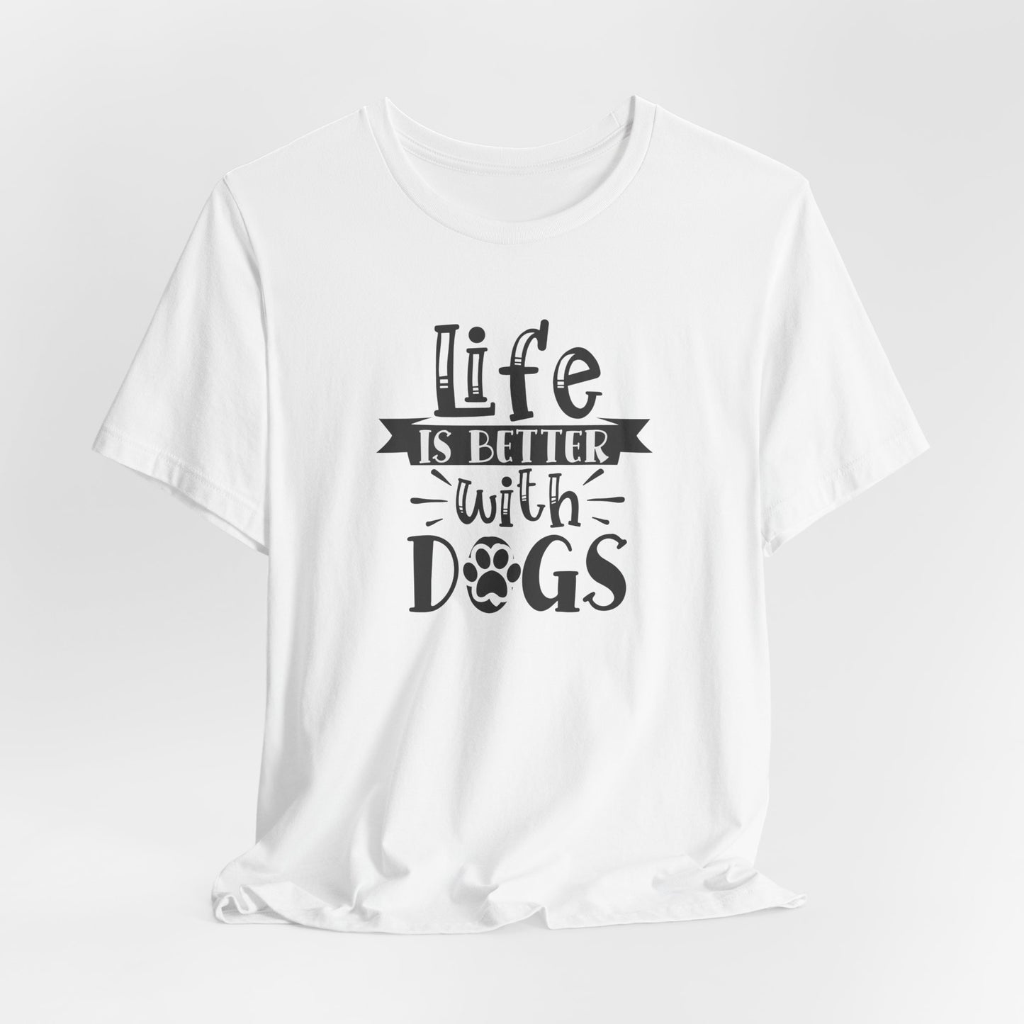 White t-shirt with 'Life is better with dogs' text on a white background