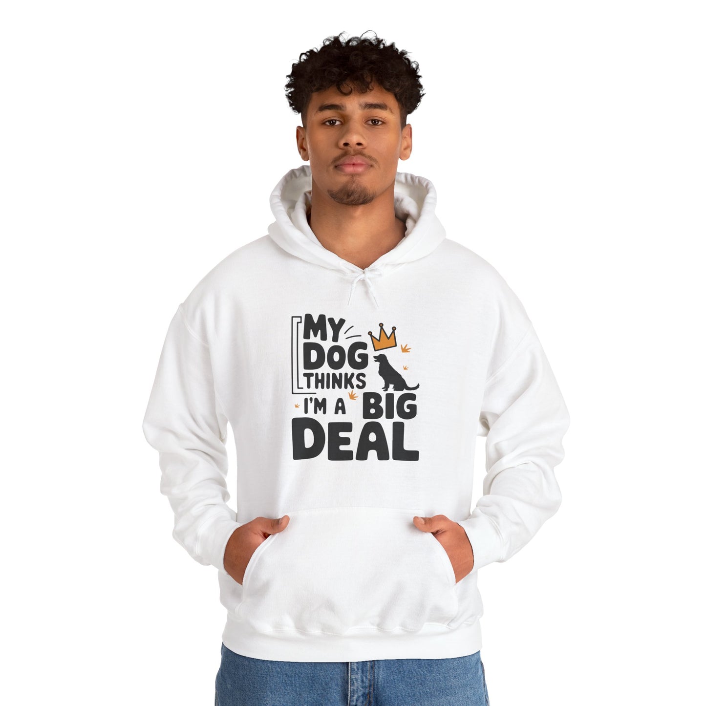 My Dog Thinks I'm A Big Deal Hoodie | Funny Dog Lover Gift