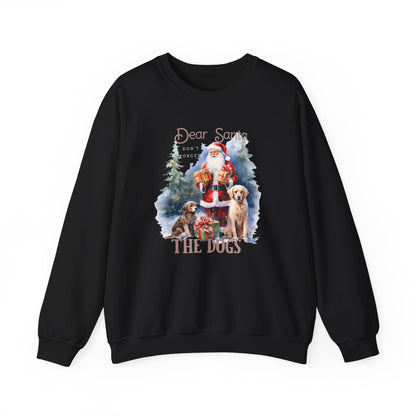 "Dear Santa, The Dogs" Christmas Unisex Sweatshirt
