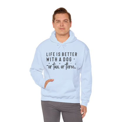 Life Is Better With a Dog – or Two, or Three Unisex Hoodie