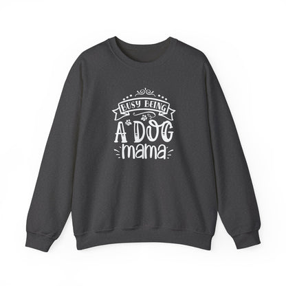 Busy Being A Dog Mama Unisex Sweatshirt