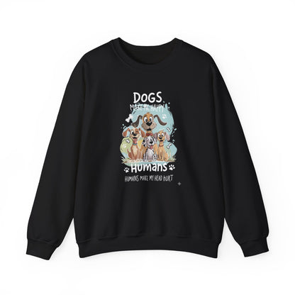 Dogs Make Me Happy, Humans Sweatshirt