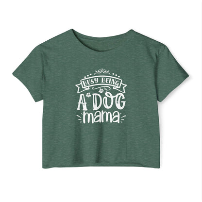 Busy Being a Dog Mama - Crop Top Tee