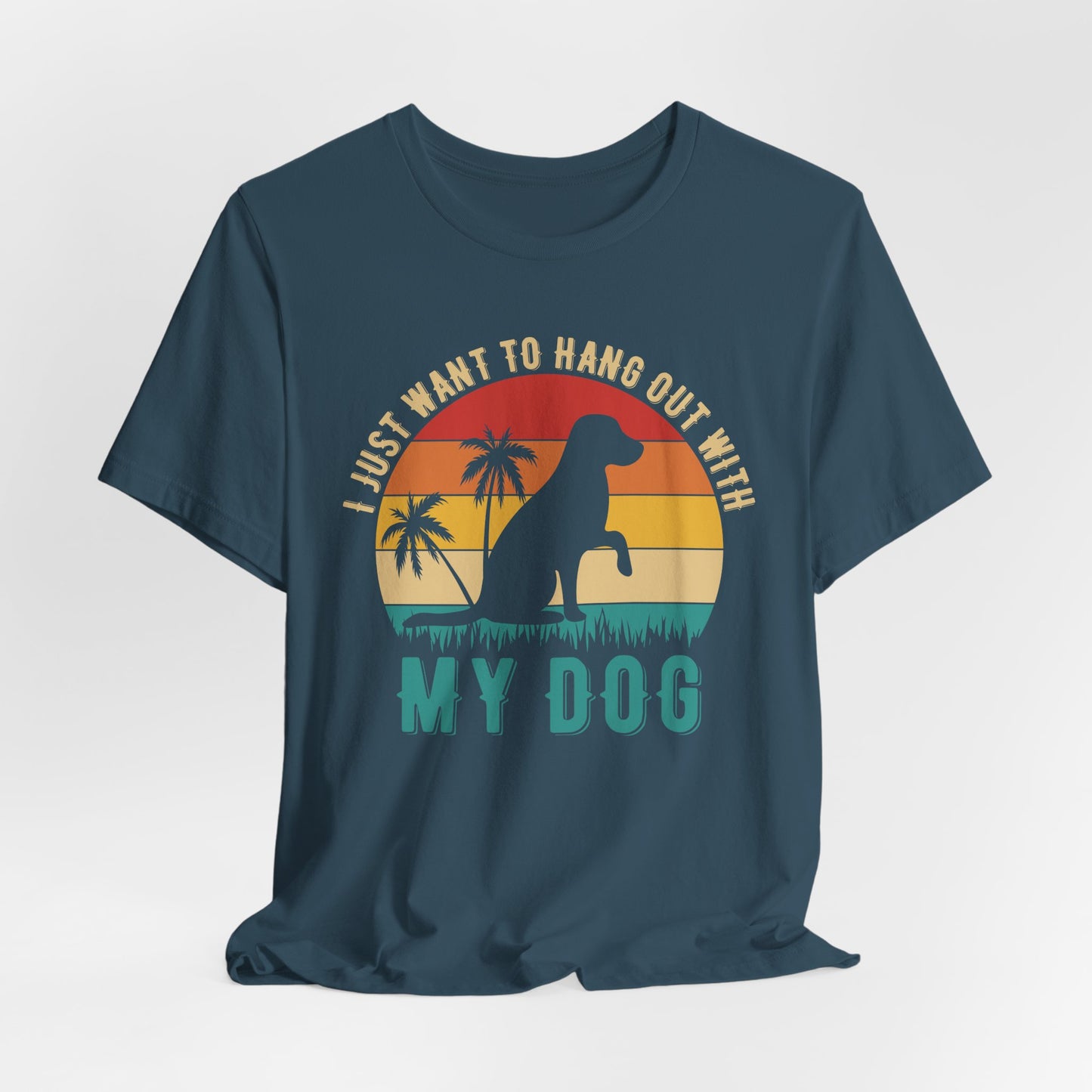 "I Just Want to Hang Out with My Dog" Sunset Unisex T-Shirt – Chill Dog Lover Tee