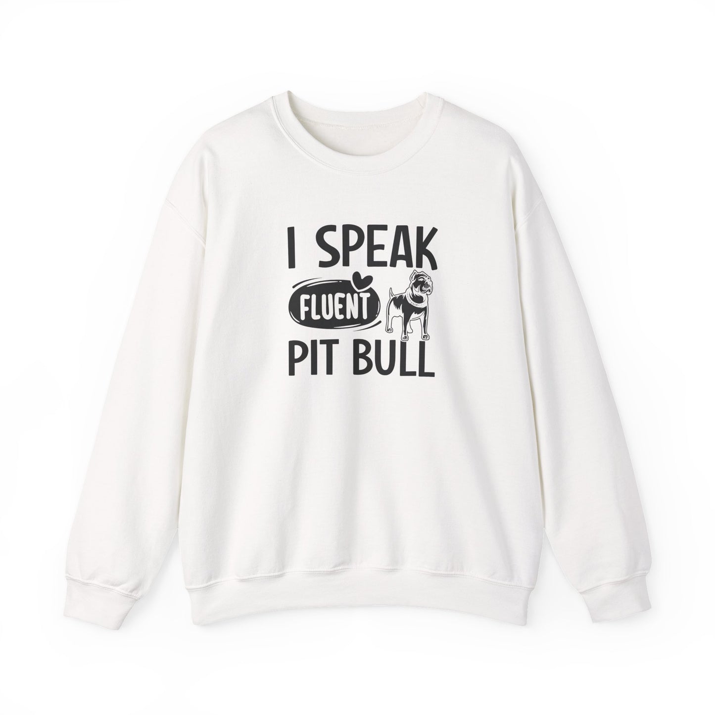 I Speak Fluent Pit Bull Sweatshirt | Funny Pittie  Gift