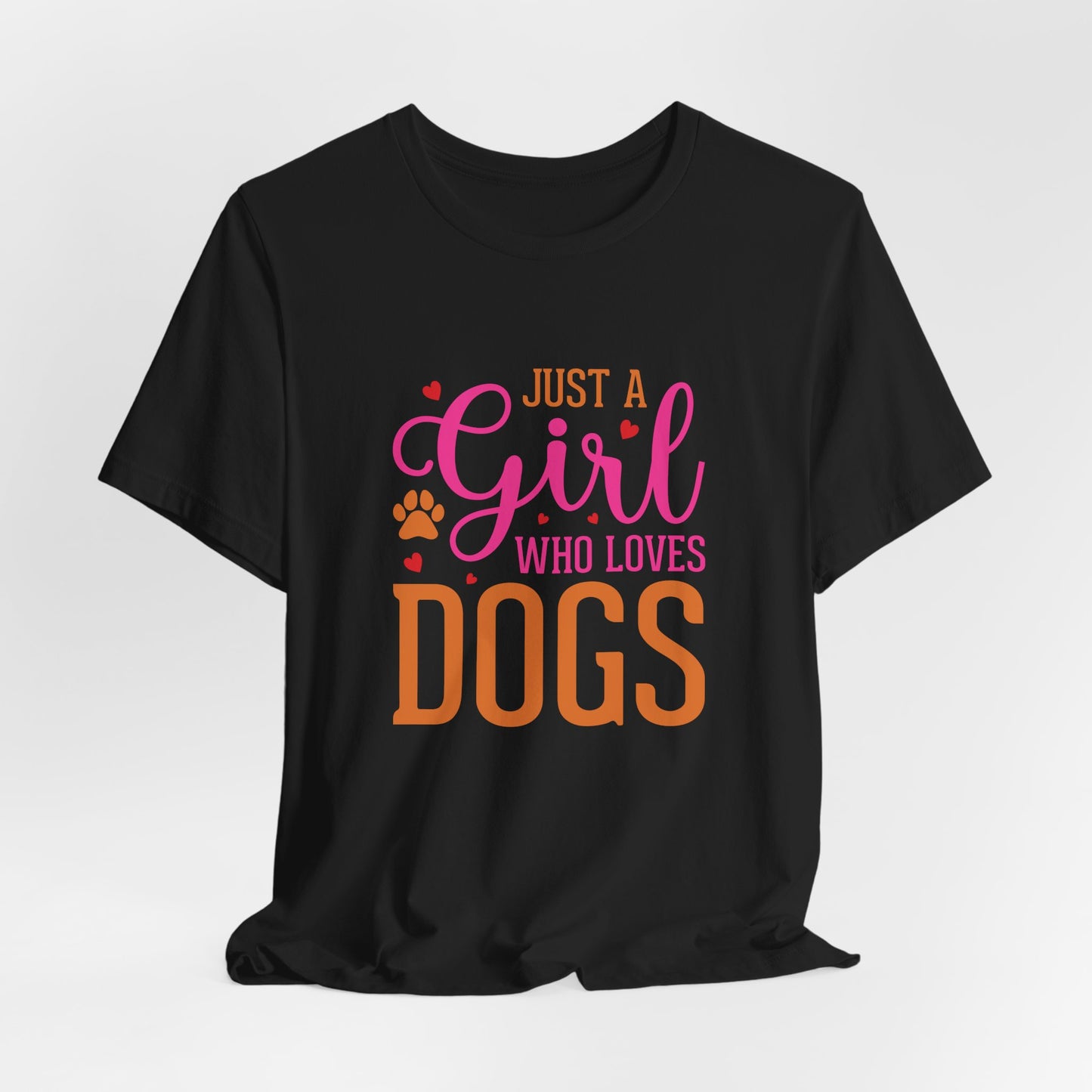 Just a Girl Who Loves Dogs – Unisex Cute Dog Lover T-Shirt