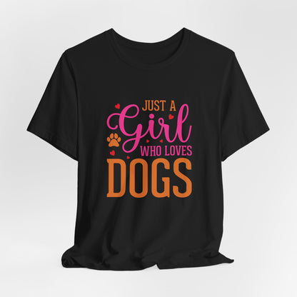 Just a Girl Who Loves Dogs – Unisex Cute Dog Lover T-Shirt