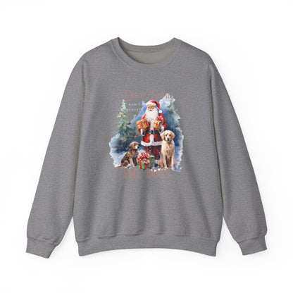 "Dear Santa, The Dogs" Christmas Unisex Sweatshirt