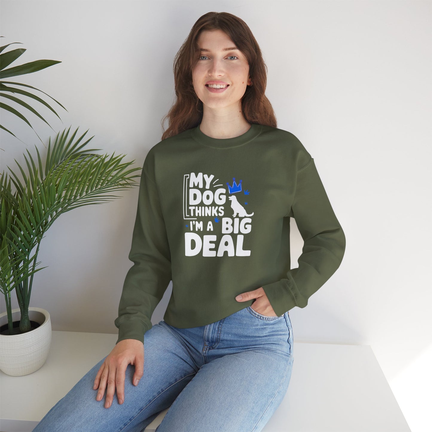My Dog Thinks I'm A Big Deal Sweatshirt | Funny Dog Lover Gift