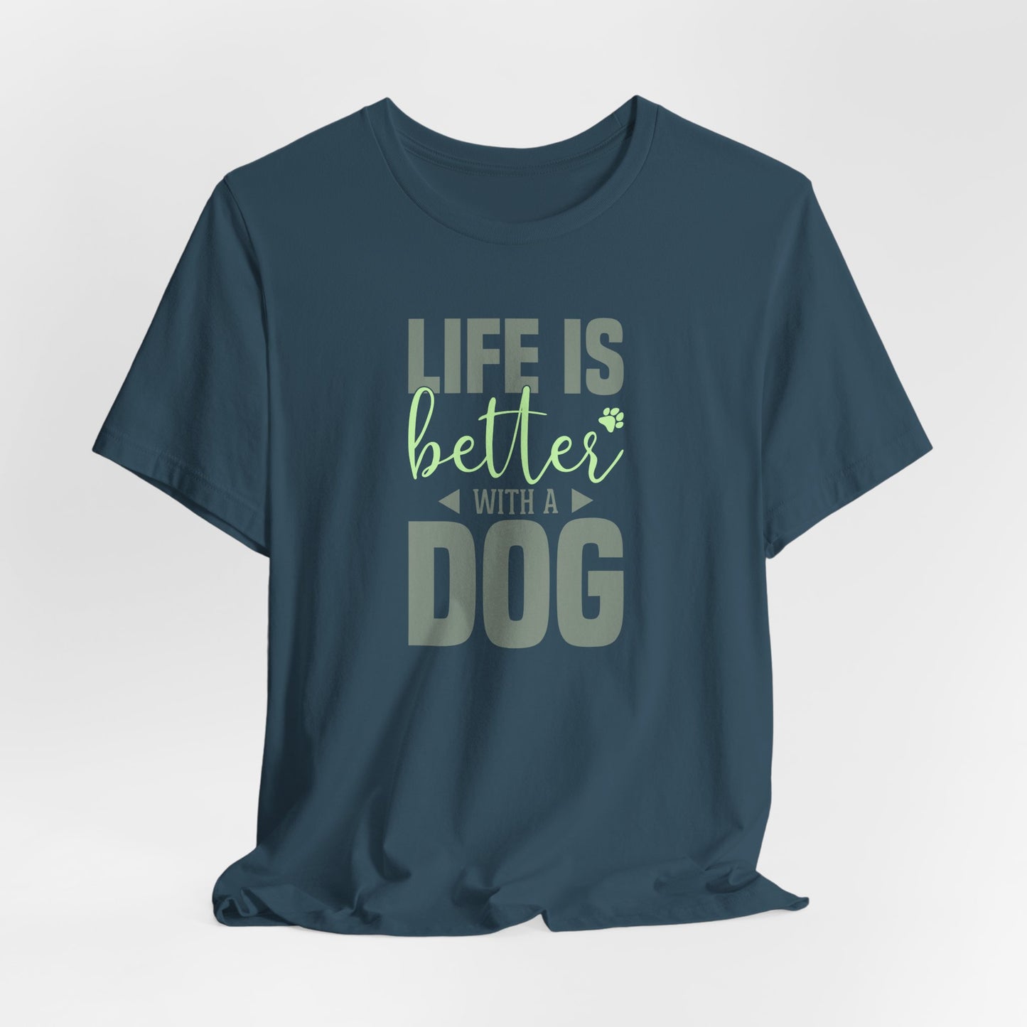 Life Is Better With A Dog – Unisex Comfort Fit T-Shirt