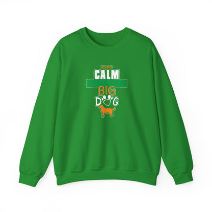Keep Calm It's Just A Big Dog Sweatshirt | Large Breed Gift