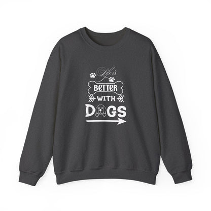 Life is Better With Dogs Unisex Sweatshirt