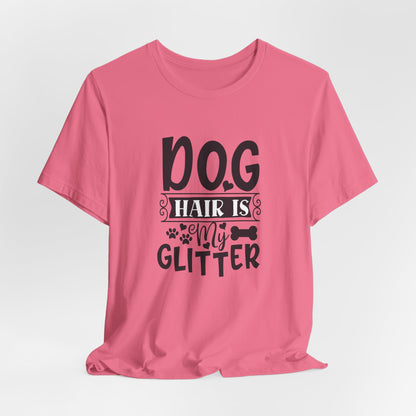 Dog Hair Is My Glitter Unisex T-Shirt
