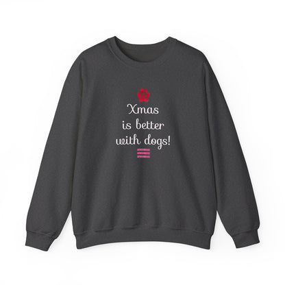 Xmas is Better with Dogs! Holiday Sweatshirt