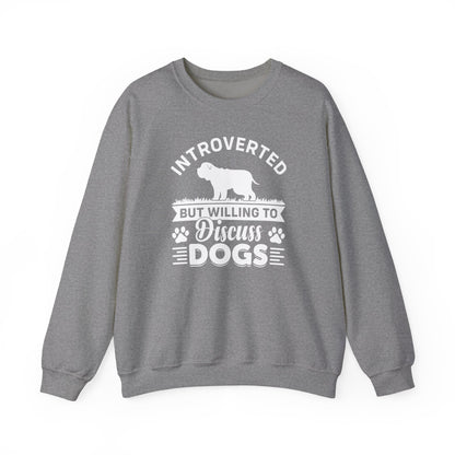Introverted But Willing to Discuss Dogs Sweatshirt