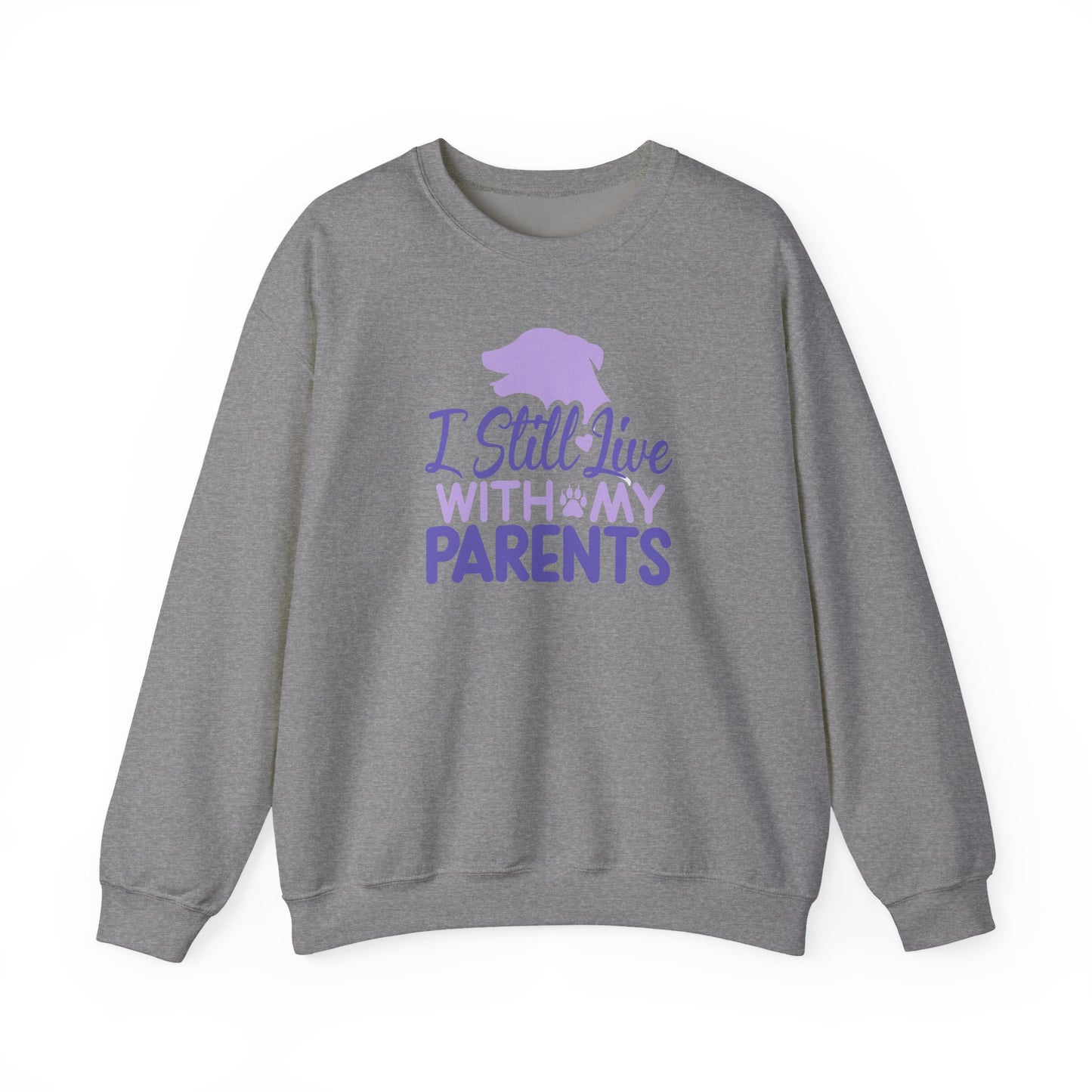 I Still Live With My Parents Sweatshirt | Funny Dog Lover Gift