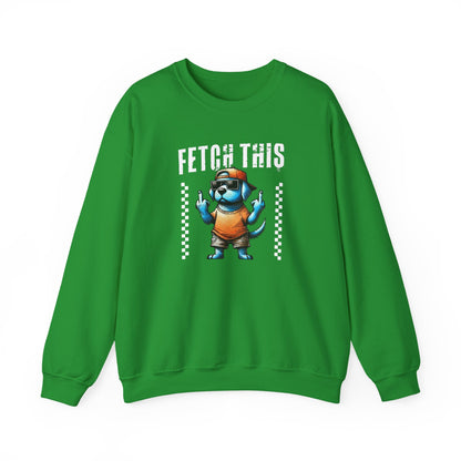 Funny Fetch This Dog Sweatshirt | Sassy Pup Unisex Sweatshirt