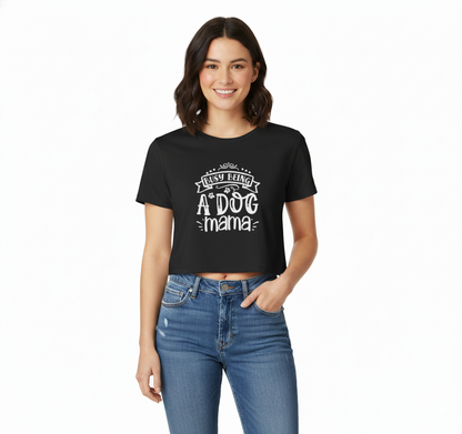 Busy Being a Dog Mama - Crop Top Tee