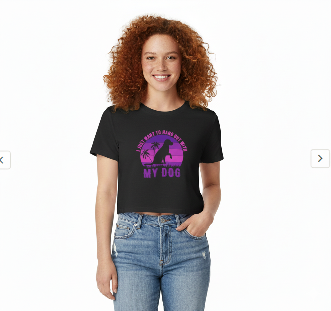 I Just Want to Hang Out with My Dog Crop Top Tee