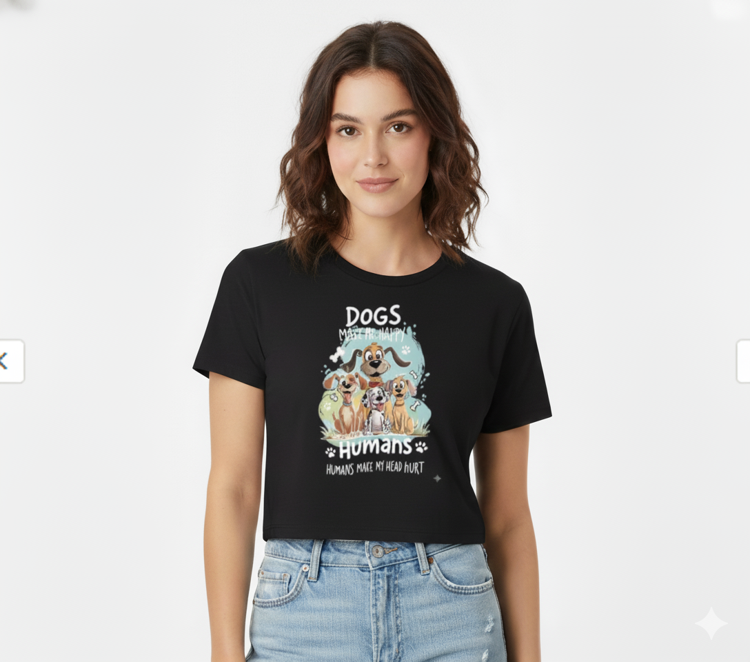 "Dogs Make Me Happy, Humans Make My Head Hurt" Funny Dog Lover Crop Top