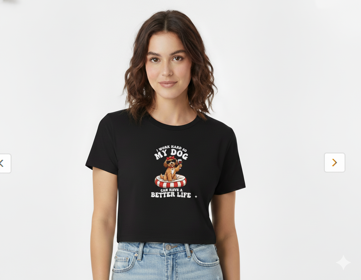 “I Work Hard So My Dog Can Have a Better Life” Cute Dog Crop Top