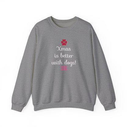 Xmas is Better with Dogs! Holiday Sweatshirt