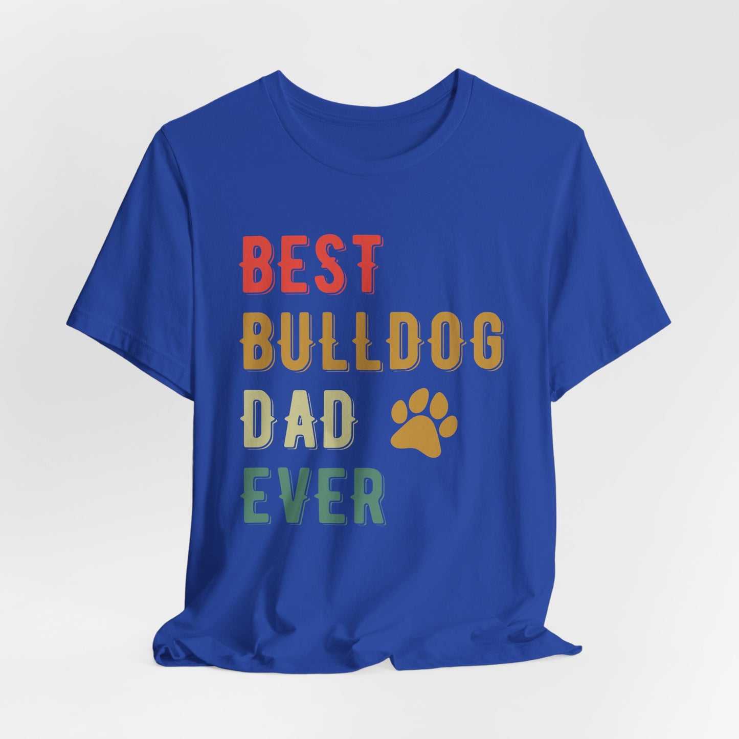 The Ultimate "Best Bulldog Dad Ever" Graphic T-Shirt