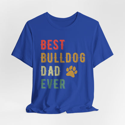 The Ultimate "Best Bulldog Dad Ever" Graphic T-Shirt
