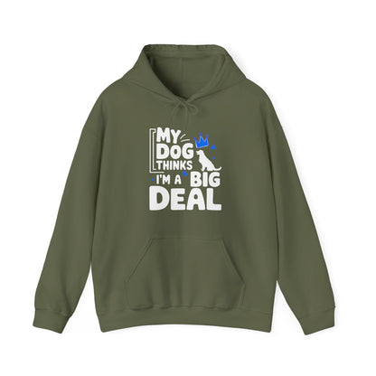 My Dog Thinks I'm A Big Deal Hoodie | Funny Dog Lover Gift
