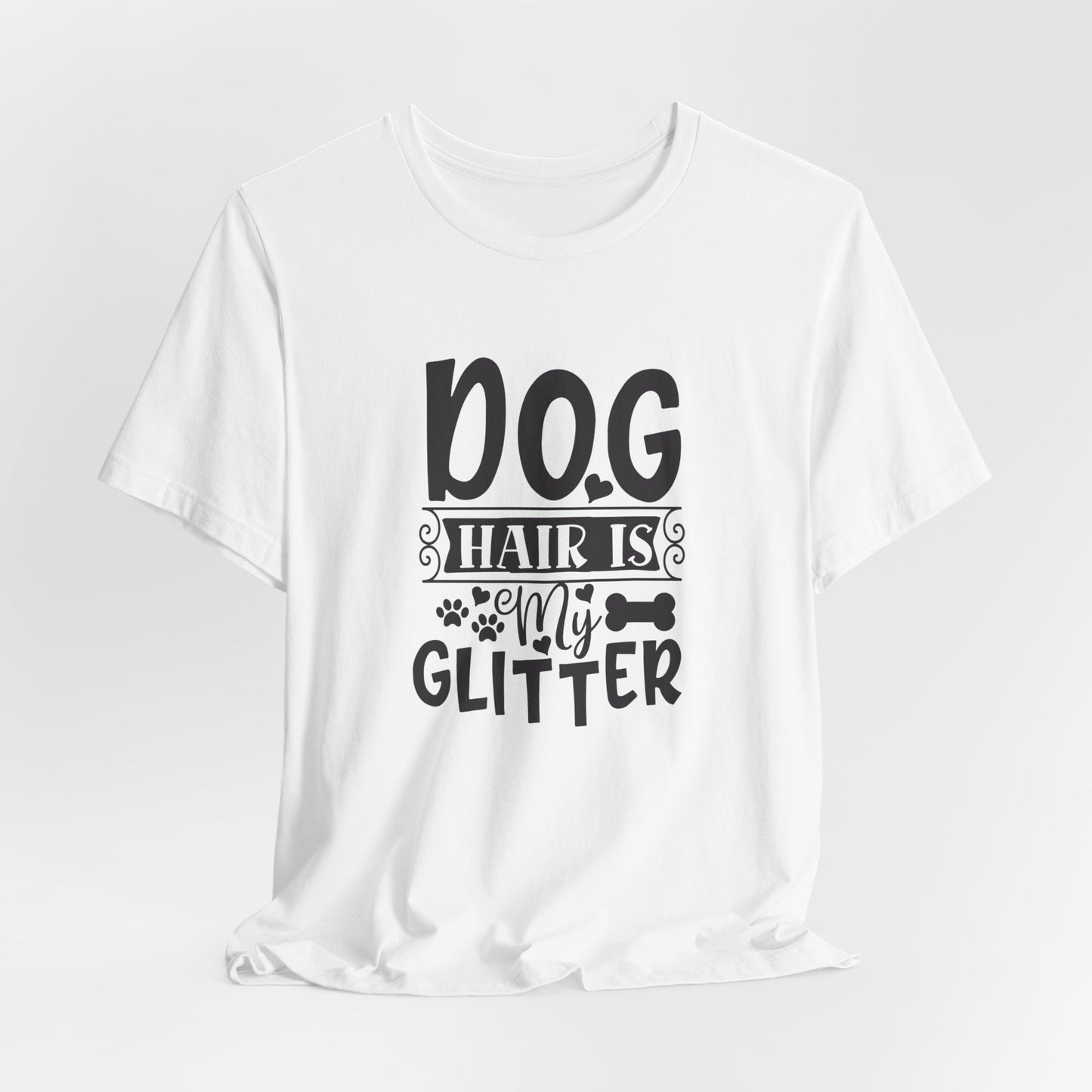 White t-shirt with 'Dog hair is my glitter' text on a white background