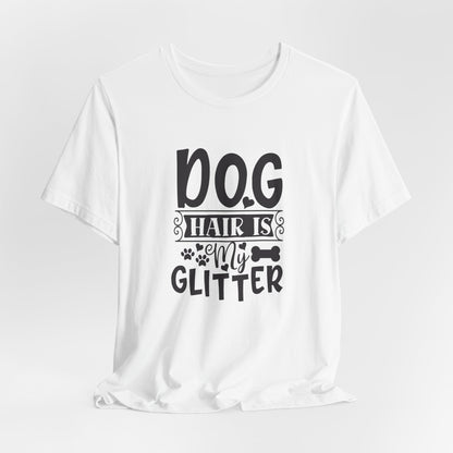 White t-shirt with 'Dog hair is my glitter' text on a white background