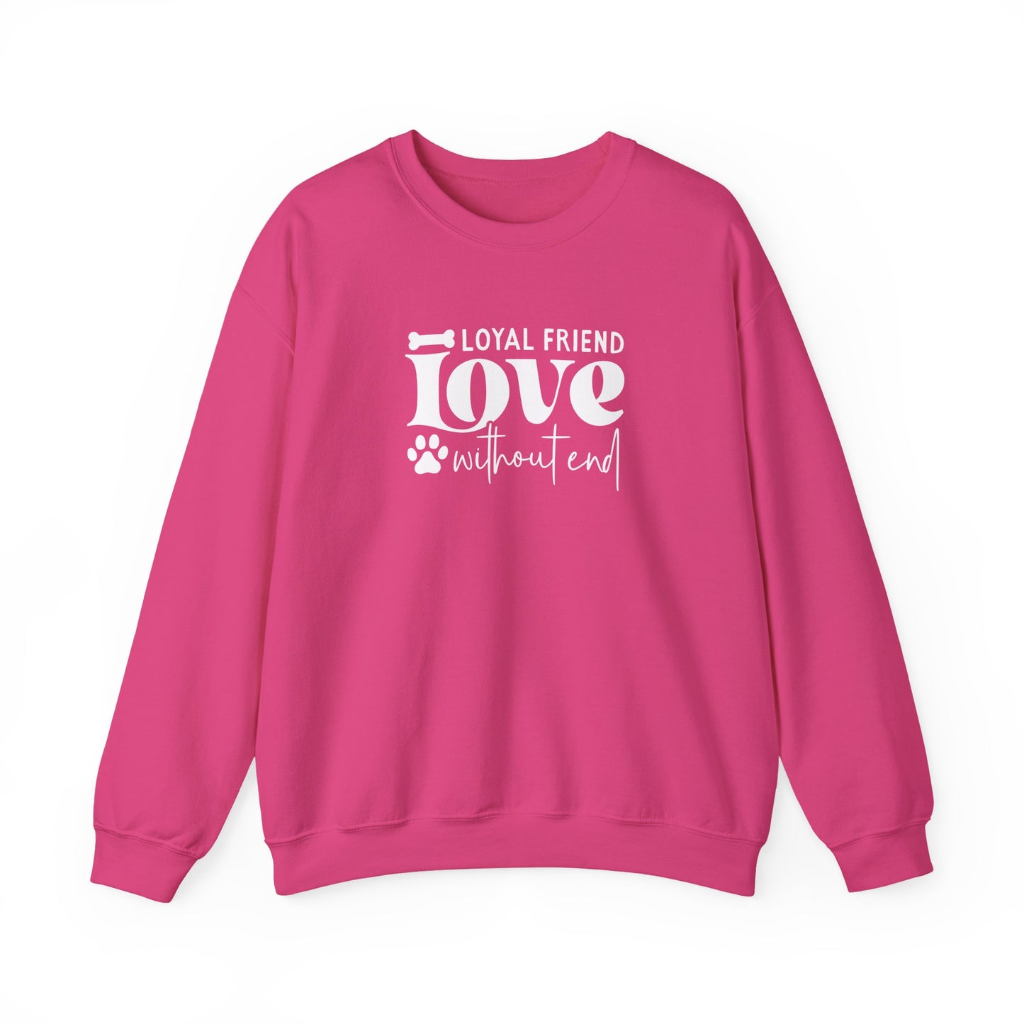 Loyal Friend Love Without End Sweatshirt | Dog Lover Gift