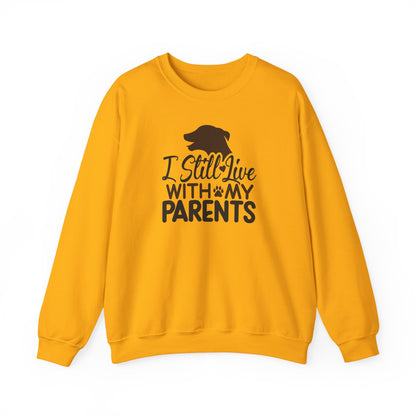 I Still Live With My Parents Sweatshirt | Funny Dog Lover Gift