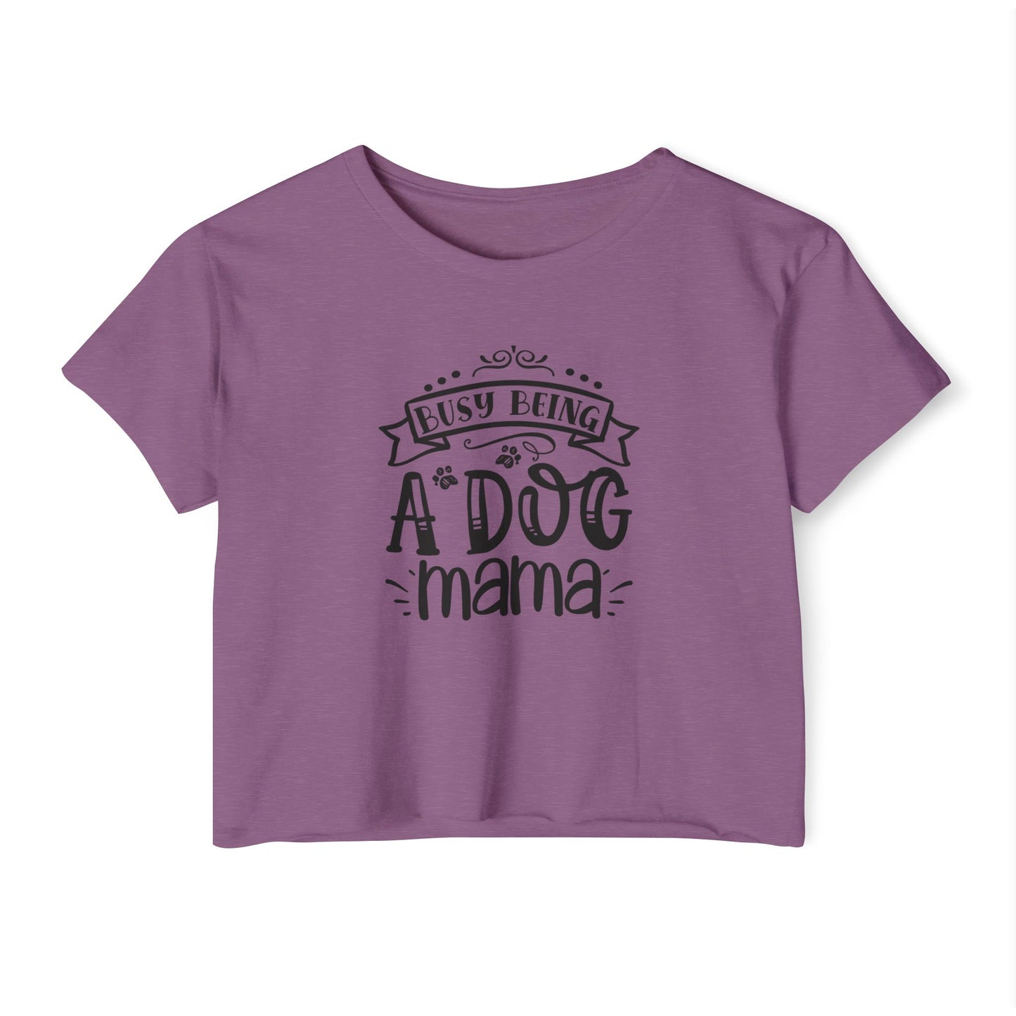 Busy Being a Dog Mama - Crop Top Tee